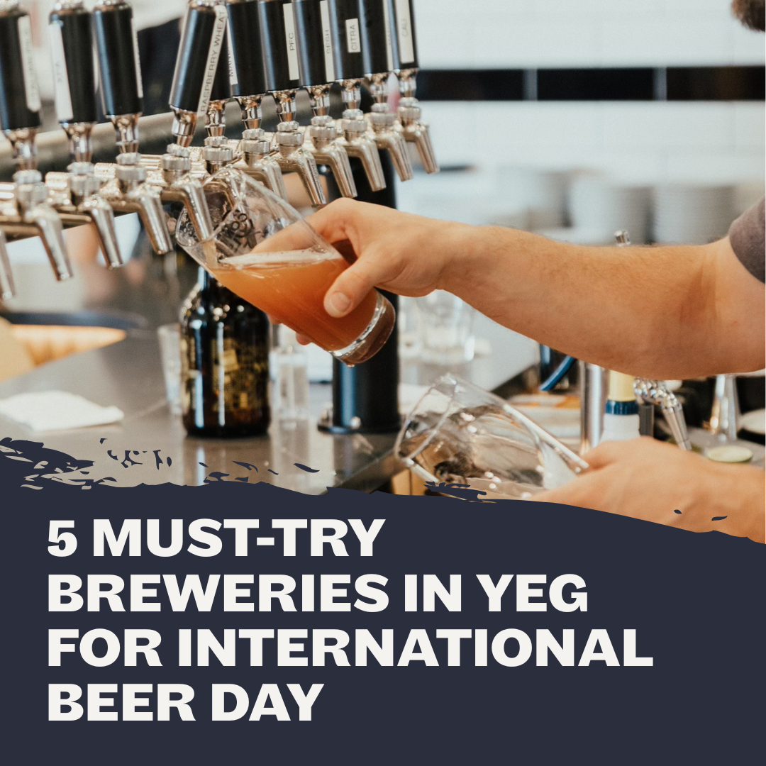 5 Must-Try Breweries in Edmonton for International Beer Day
