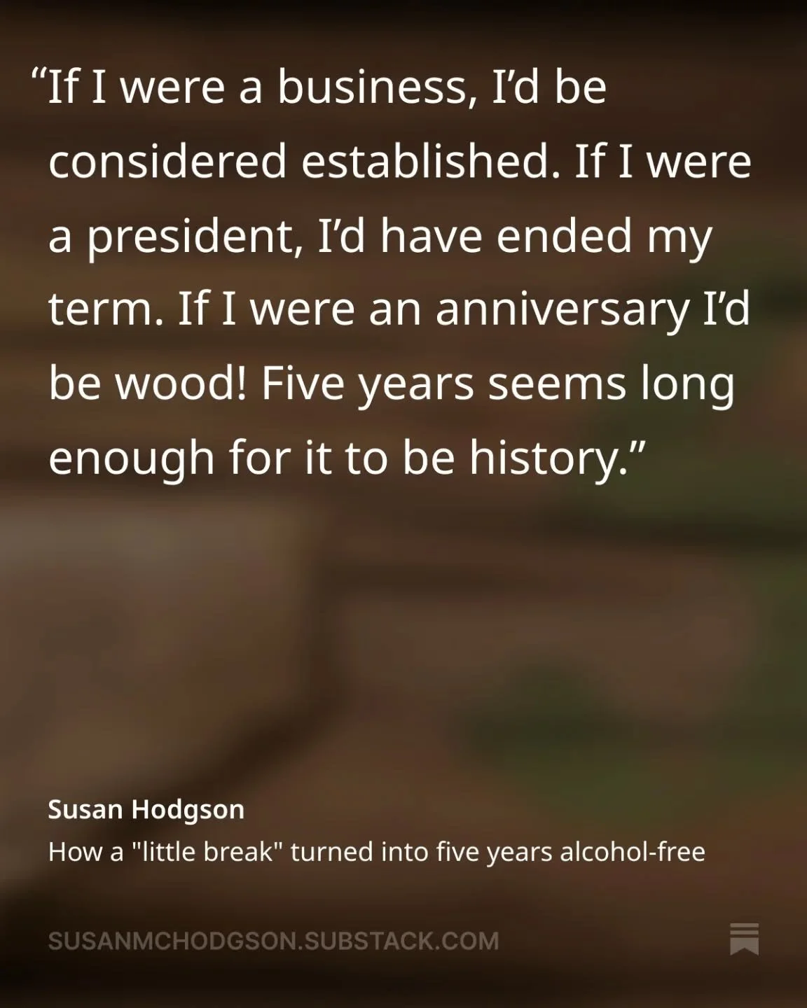 Five years folks! 🥳

Half a decade since I took what I called &ldquo;a little break&rdquo; from the nightly wines, that turned into a full-on &ldquo;no thanks, I don&rsquo;t drink&rdquo;. It was the kind of break you take with one foot still in. A d