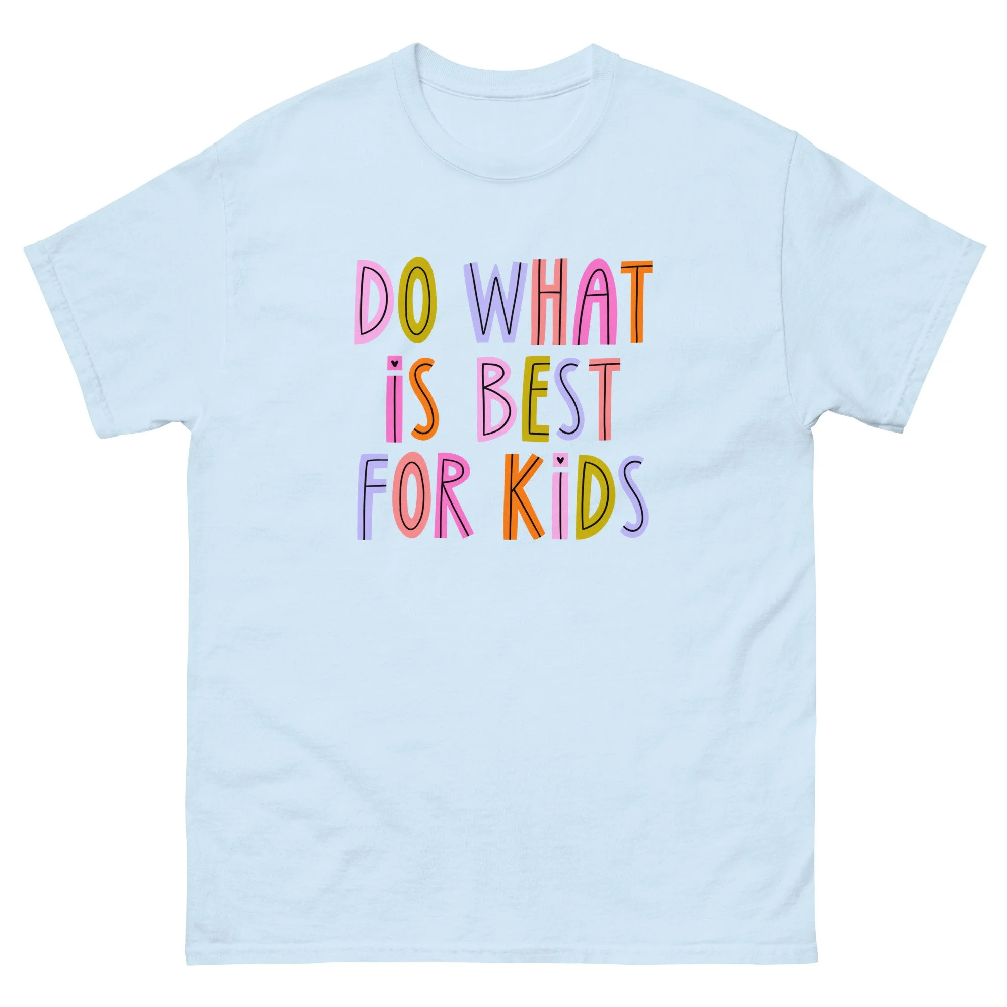 do what is best for kids! - gildan