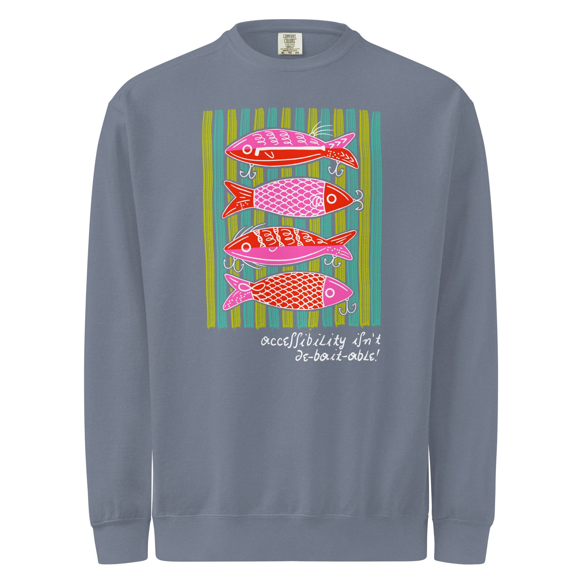 accesibility isn't de-bait-able! - comfort colors sweatshirt