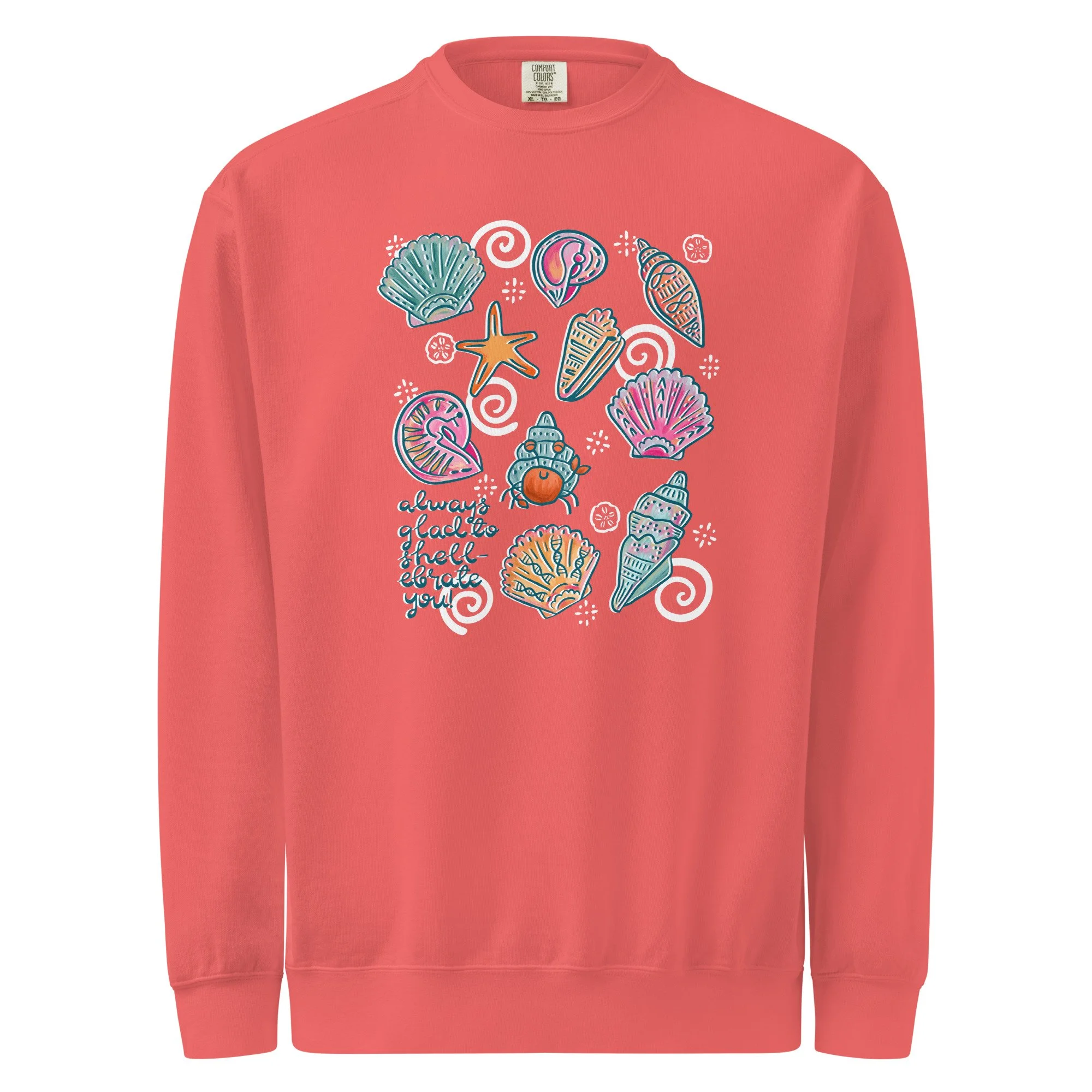 always glad to shell-brate you! - comfort colors sweatshirt