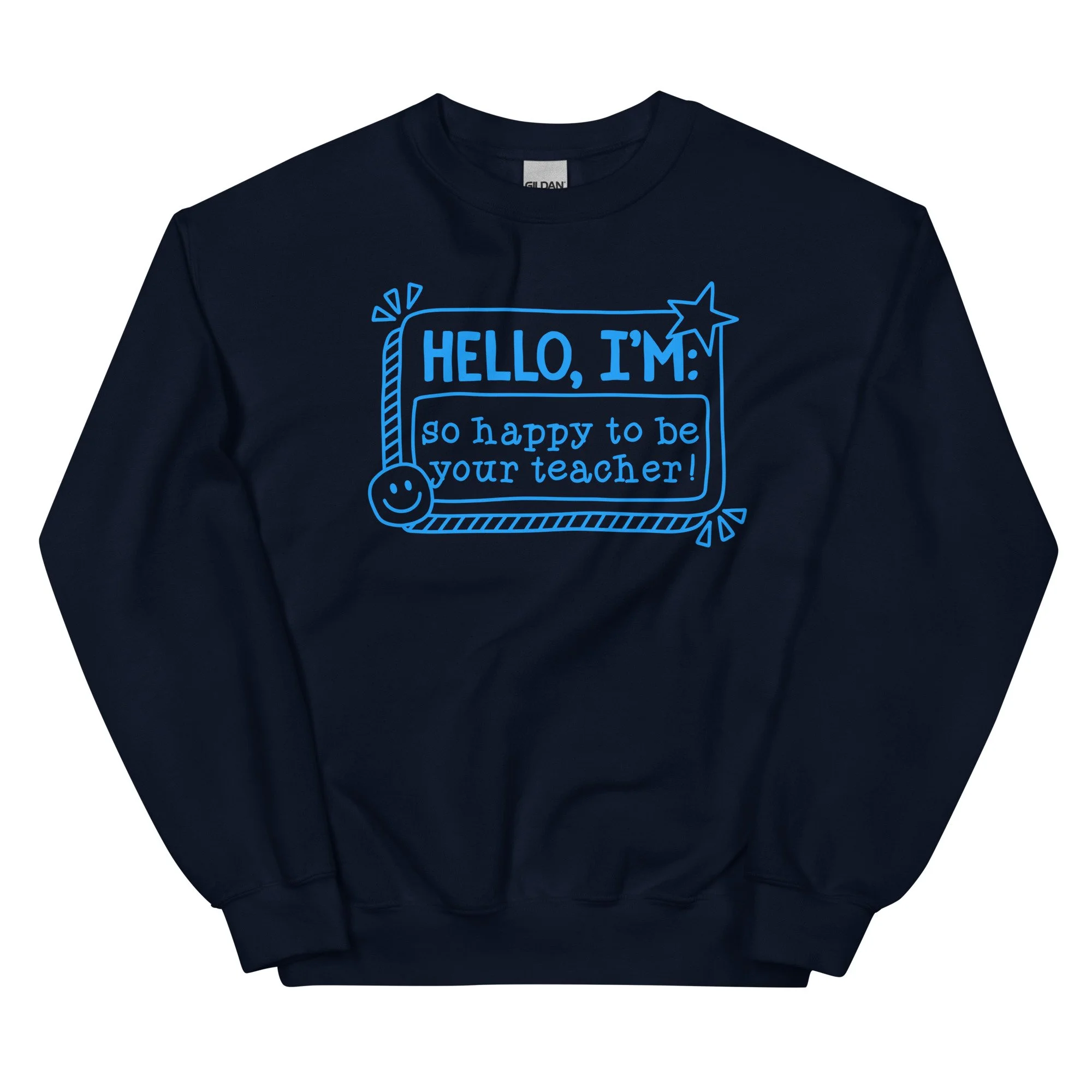 so happy to be your teacher! - gildan sweatshirt