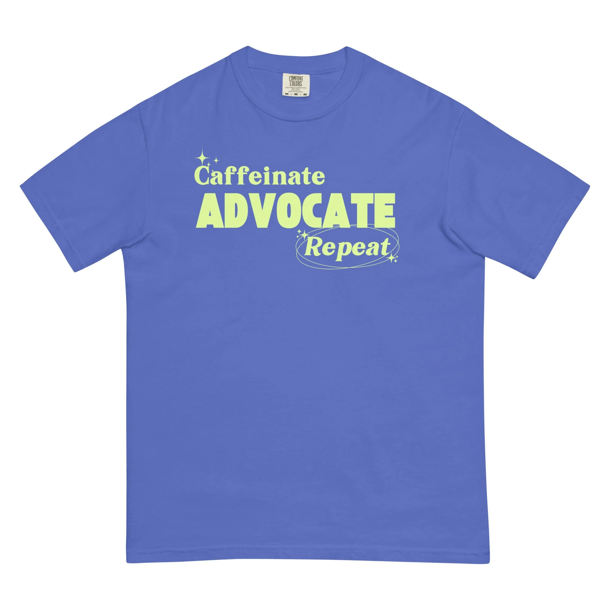 caffeinate, advocate, repeat! - comfort colors