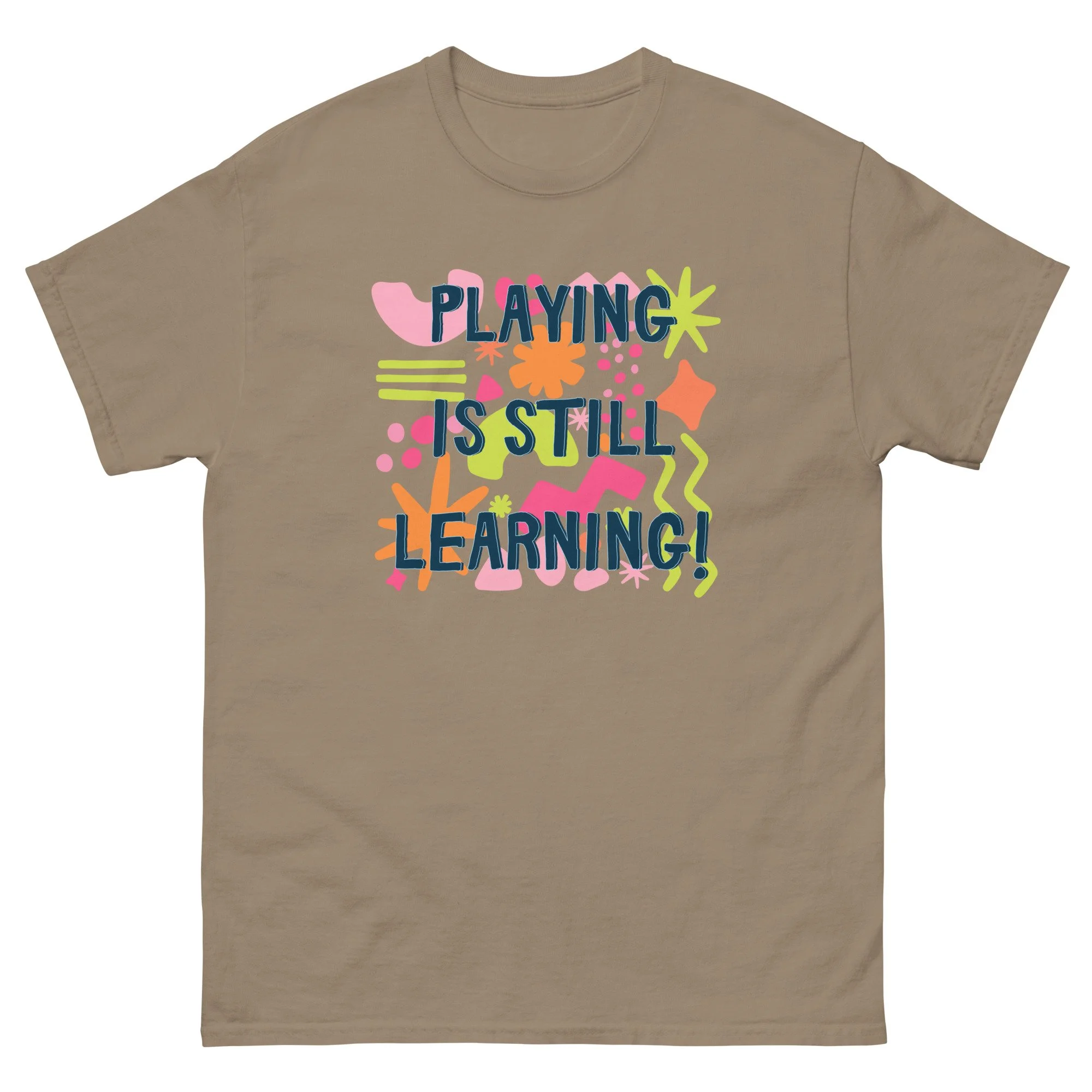 playing is still learning! - Gildan