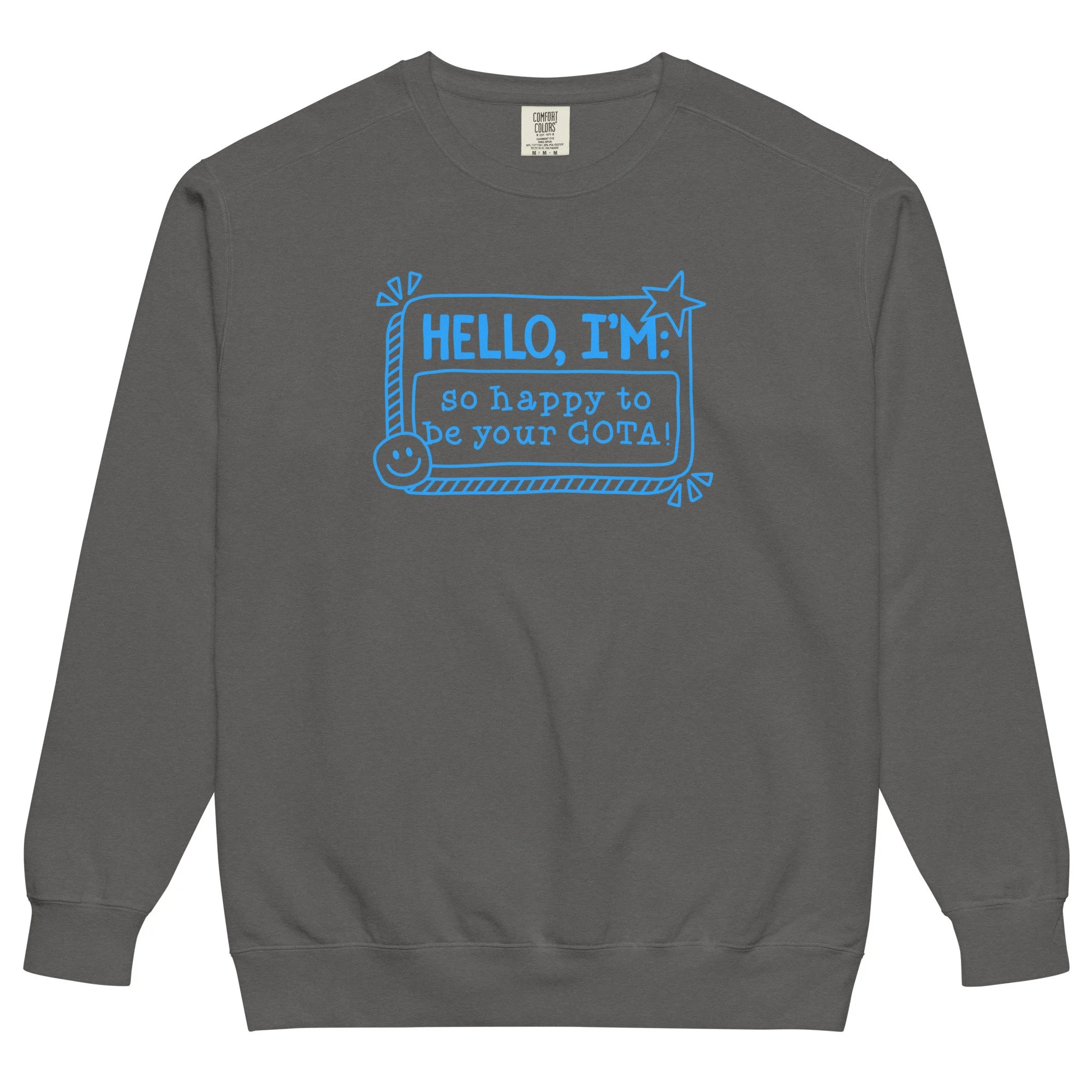happy to be your COTA! - comfort colors sweatshirt