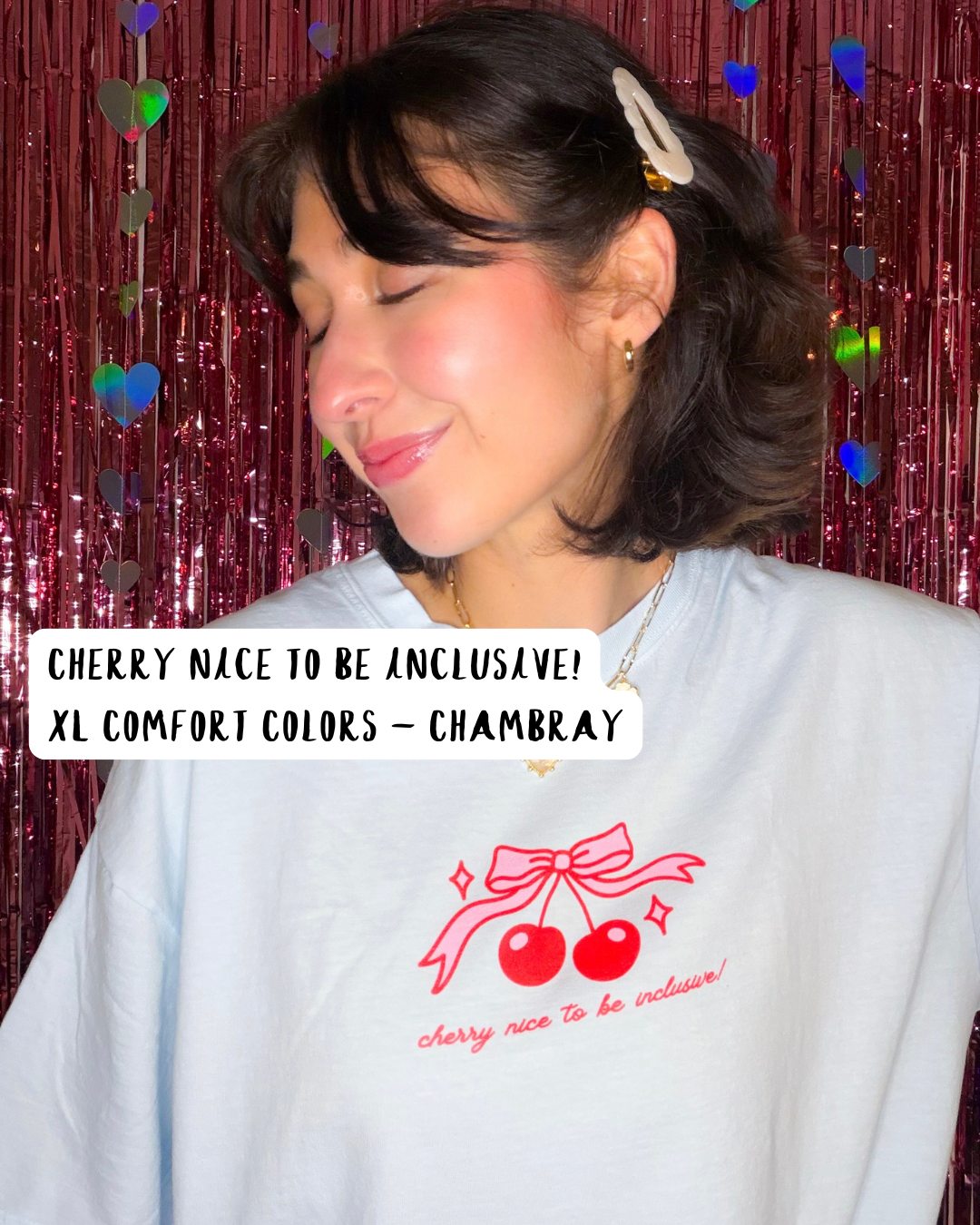 CHERRY NICE TO BE INCLUSIVE! (XL - COMFORT COLORS)