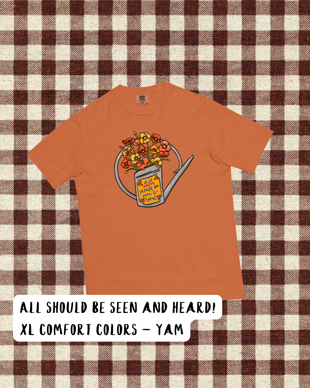 ALL SHOULD BE SEEN & HEARD (XL - COMFORT COLORS)