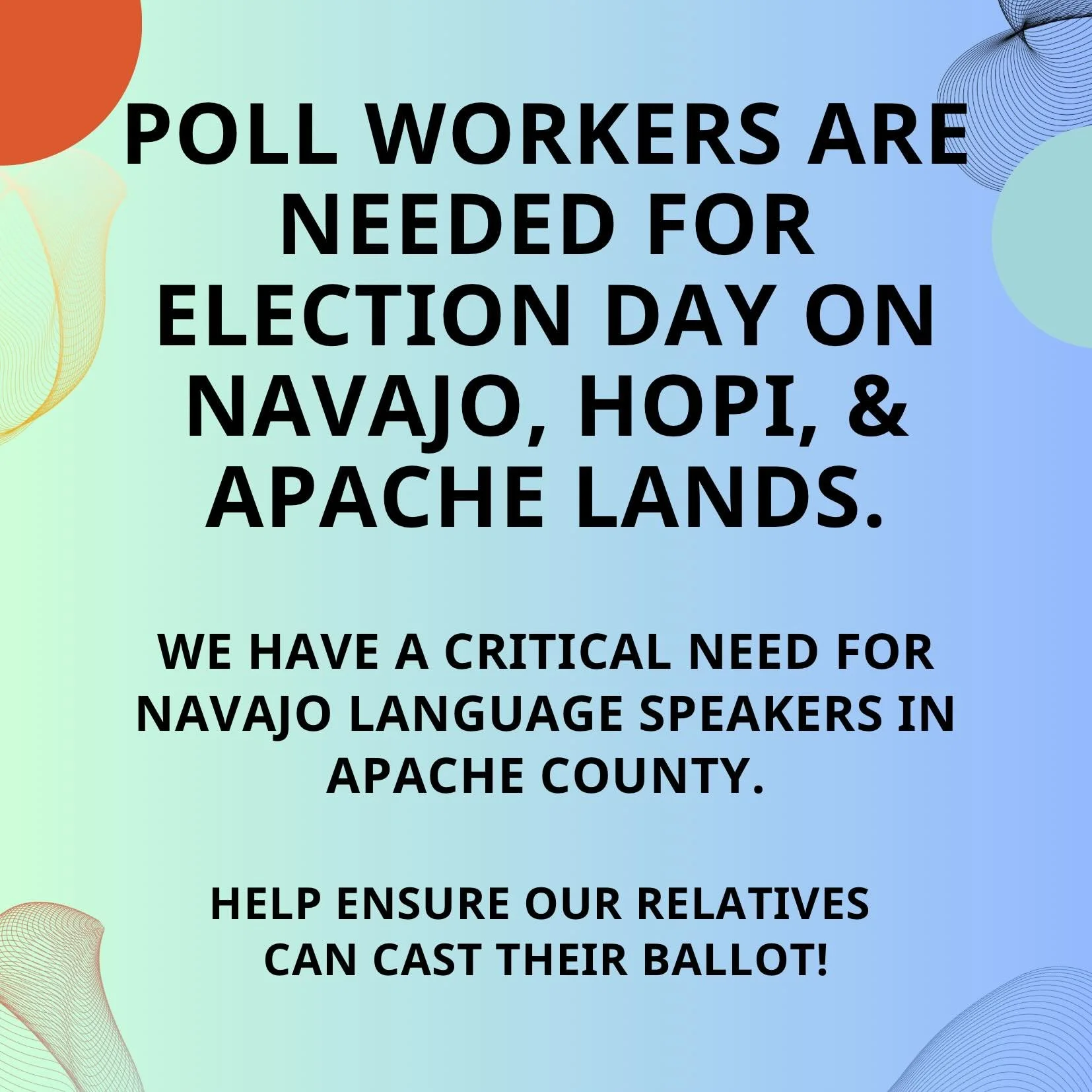 Help our relatives &amp; communities. 🪶

CALL YOUR COUNTY ELECTION OFFICE OR VISIT THEIR WEBSITE TO LEARN MORE 

APACHE COUNTY 
928-337-7604
www.apachecountyaz.gov/elections (paid) 

NAVAJO COUNTY 
 928-524-4062
www.navajocountyaz.gov/415/Poll-Worke
