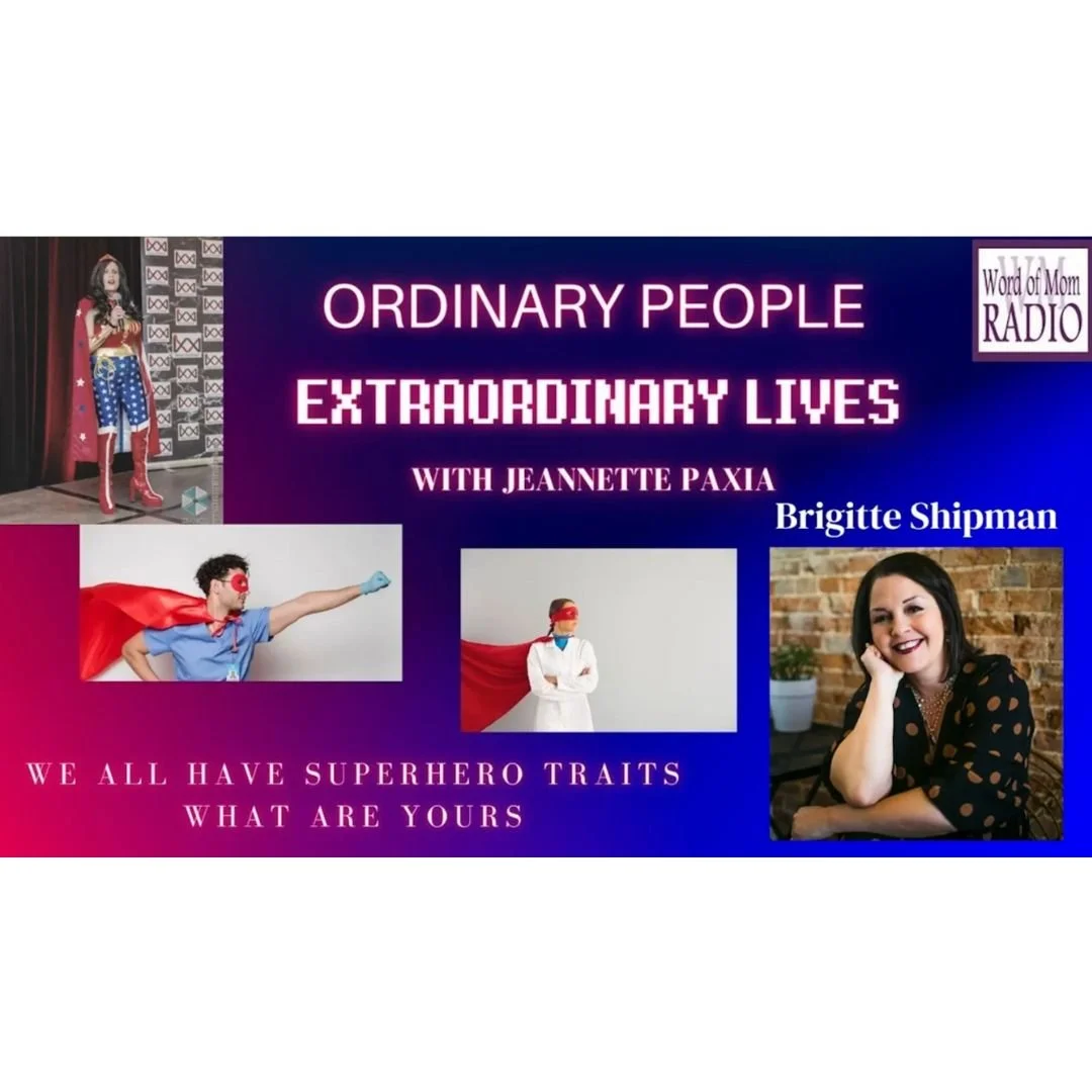 Promotional graphic for a radio show titled 'Ordinary People, Extraordinary Lives' hosted by Jeannette Paxia, featuring Brigitte Shipman, with images of people dressed as superheroes and the tagline 'We all have superhero traits. What are yours?'