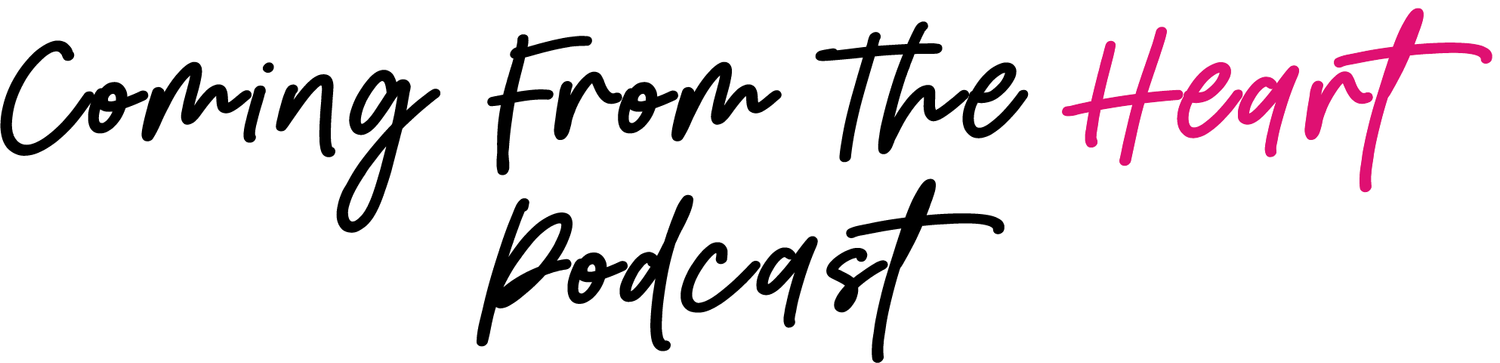 Coming From The Heart Podcast