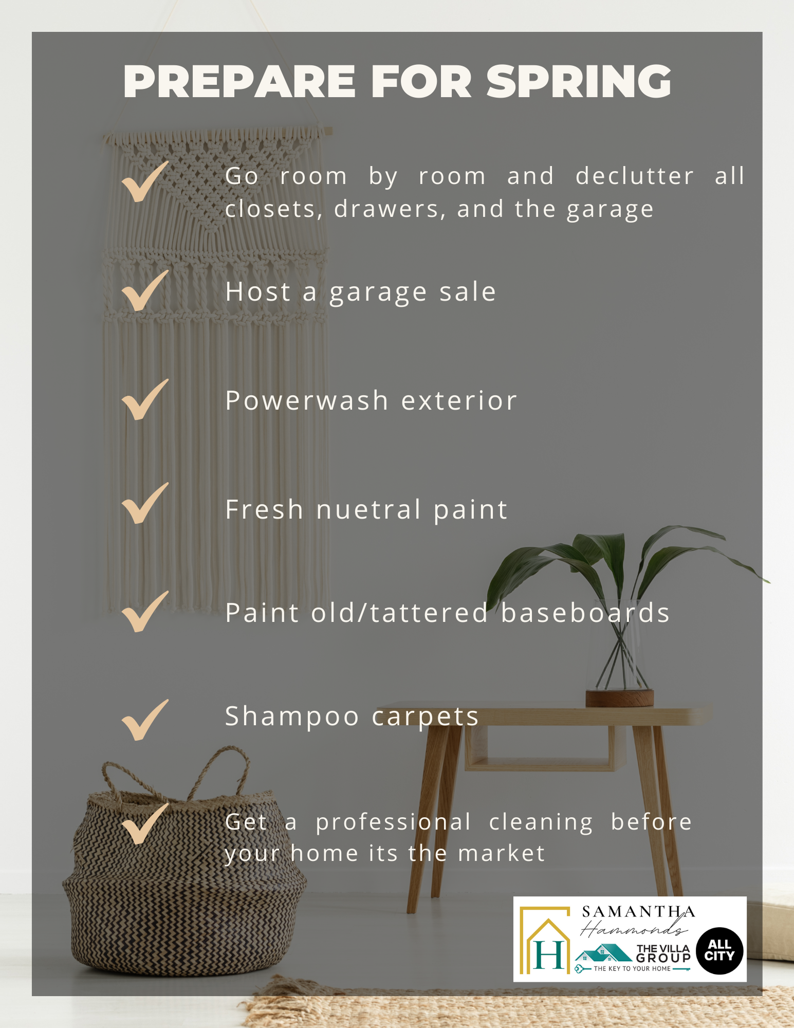 This image has a checklist for preparing your house for sell. Go room by room and declutter all closets, drawers, and garage  Host a garage sale  Power wash outside  Fresh neutral paint throughout  Paint baseboards that are old or tattered  Shampoo c