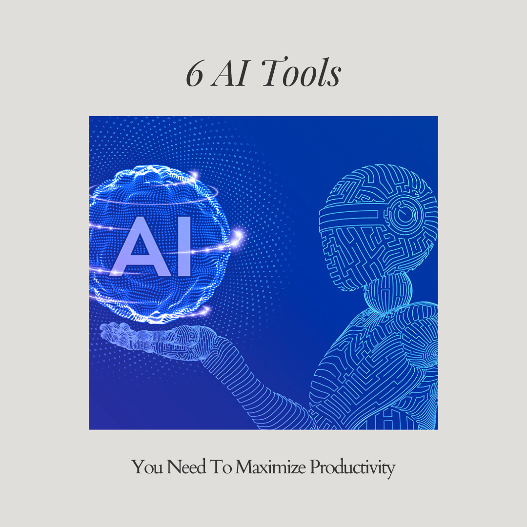 6 AI Tools You Should Be Using To Maximize Productivity
