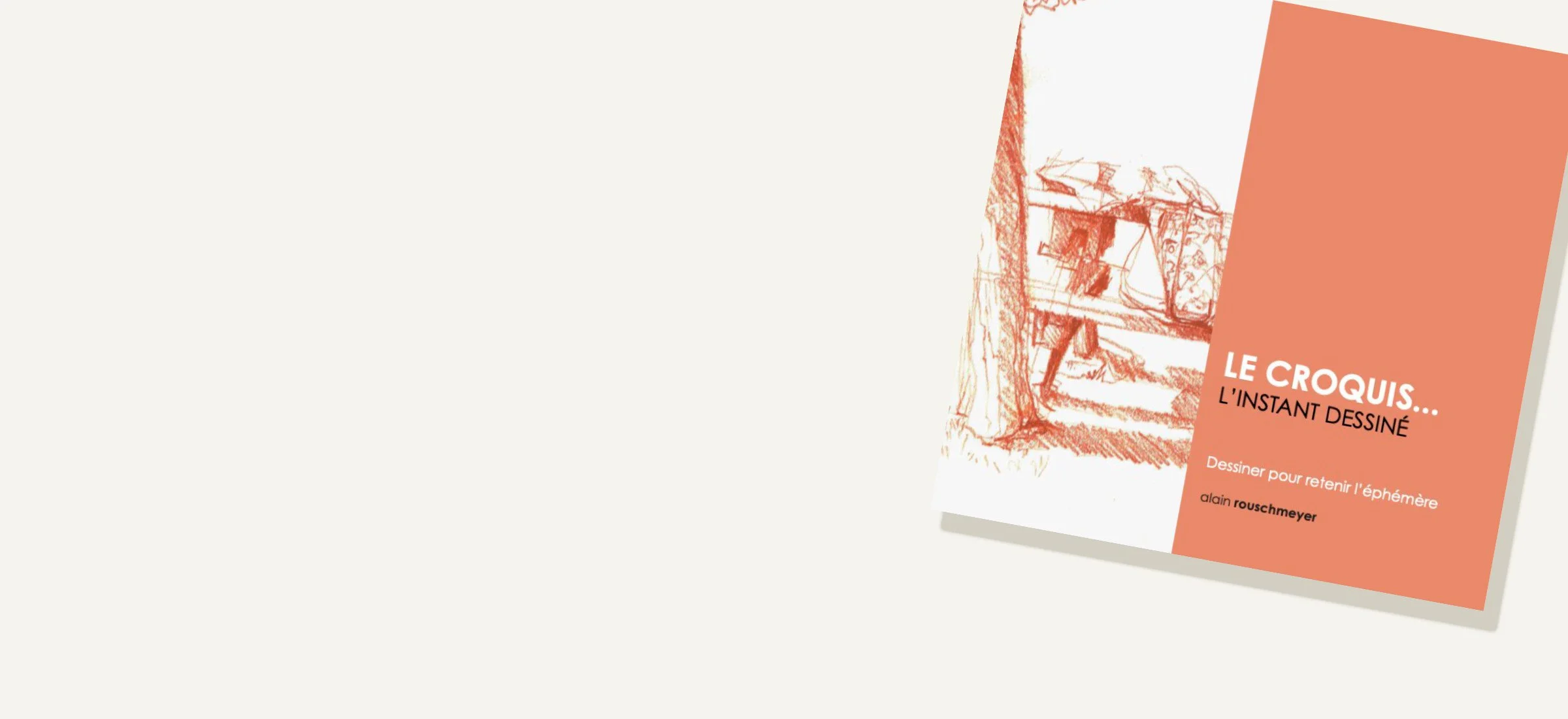 Couverture d'une brochure ou d'un livre intitulé "Le Croquis... L'instant Dessiné" avec une illustration de croquis d'une scène intérieure et le nom d'auteur 'alain rouschmeyer'