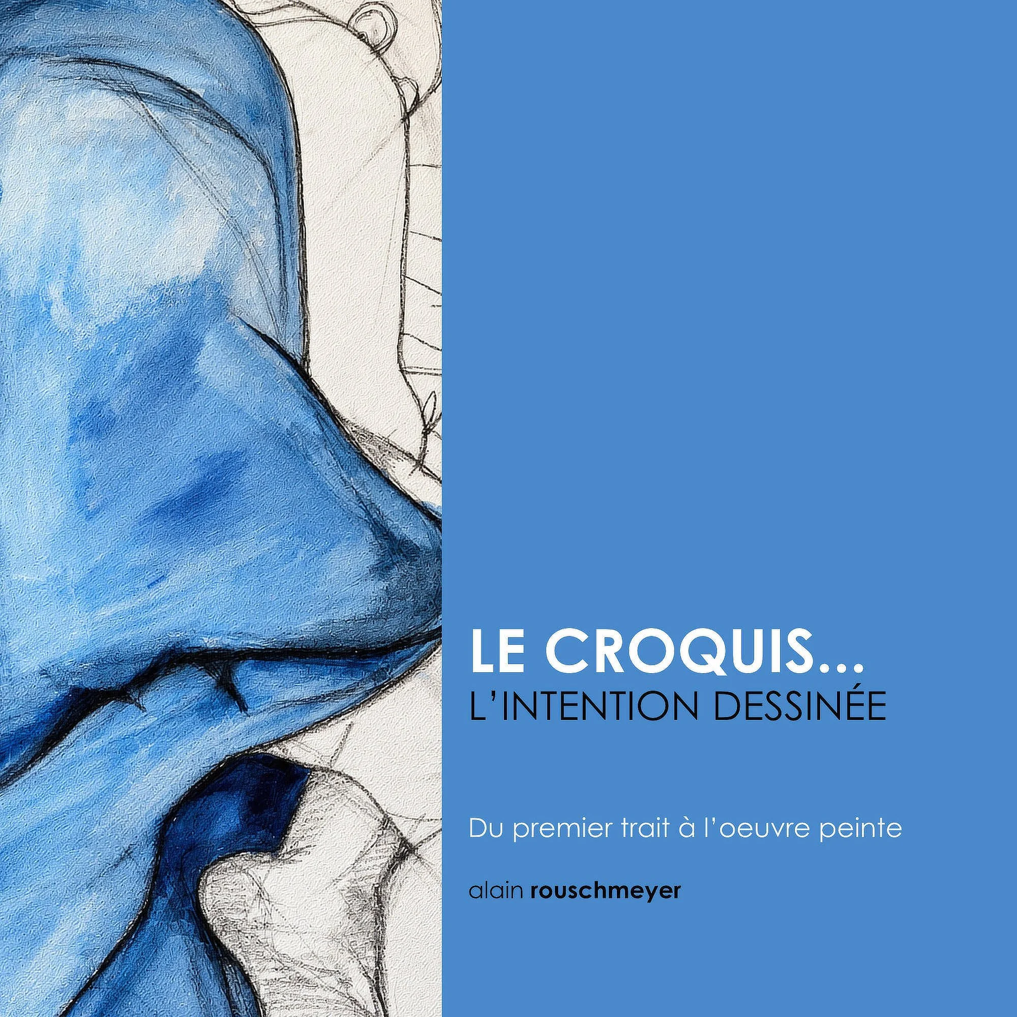 LE CROQUIS... L'INTENTION DESSINÉE, couverture du livre de l'artiste Alain Rouschmeyer