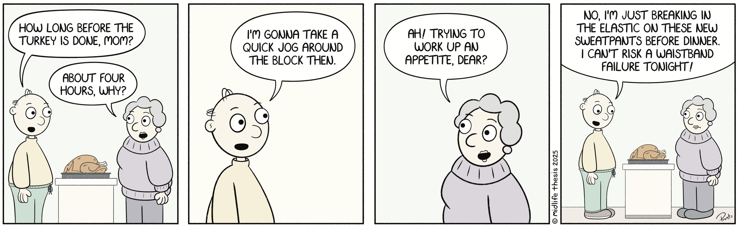      

 
   Happy Thanksgiving! May your pants be stretchy.              #instagramcartoon #webtoons #webcomics #funny #funnycomic #cartoon #cartoons #comicstrip #midlifethesis #midlifethesiscartoons #cartoonart #gagcomics #FunnyCartoons #whataturkey