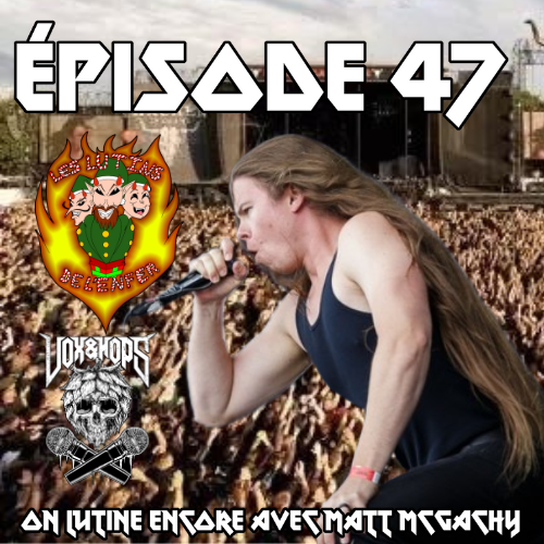 Épisode 47 - On Lutine Encore avec Matt McGachy