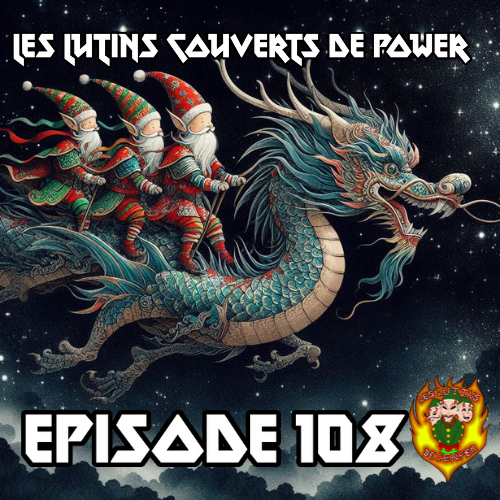 Épisode 108 - Les lutins couverts de power
