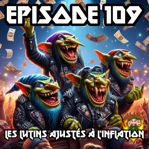 Épisode 109 - Les lutins ajustés à l'inflation