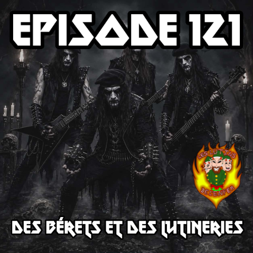 Vignette de l’épisode Épisode 121 - Des bérets et des lutineries