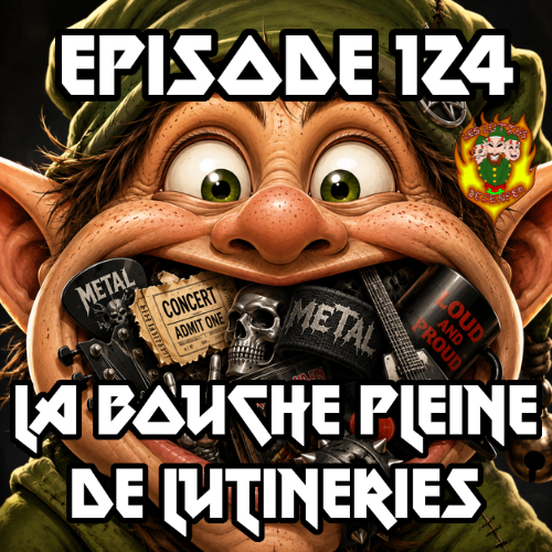 Episode 124 - La bouche pleine de lutineries