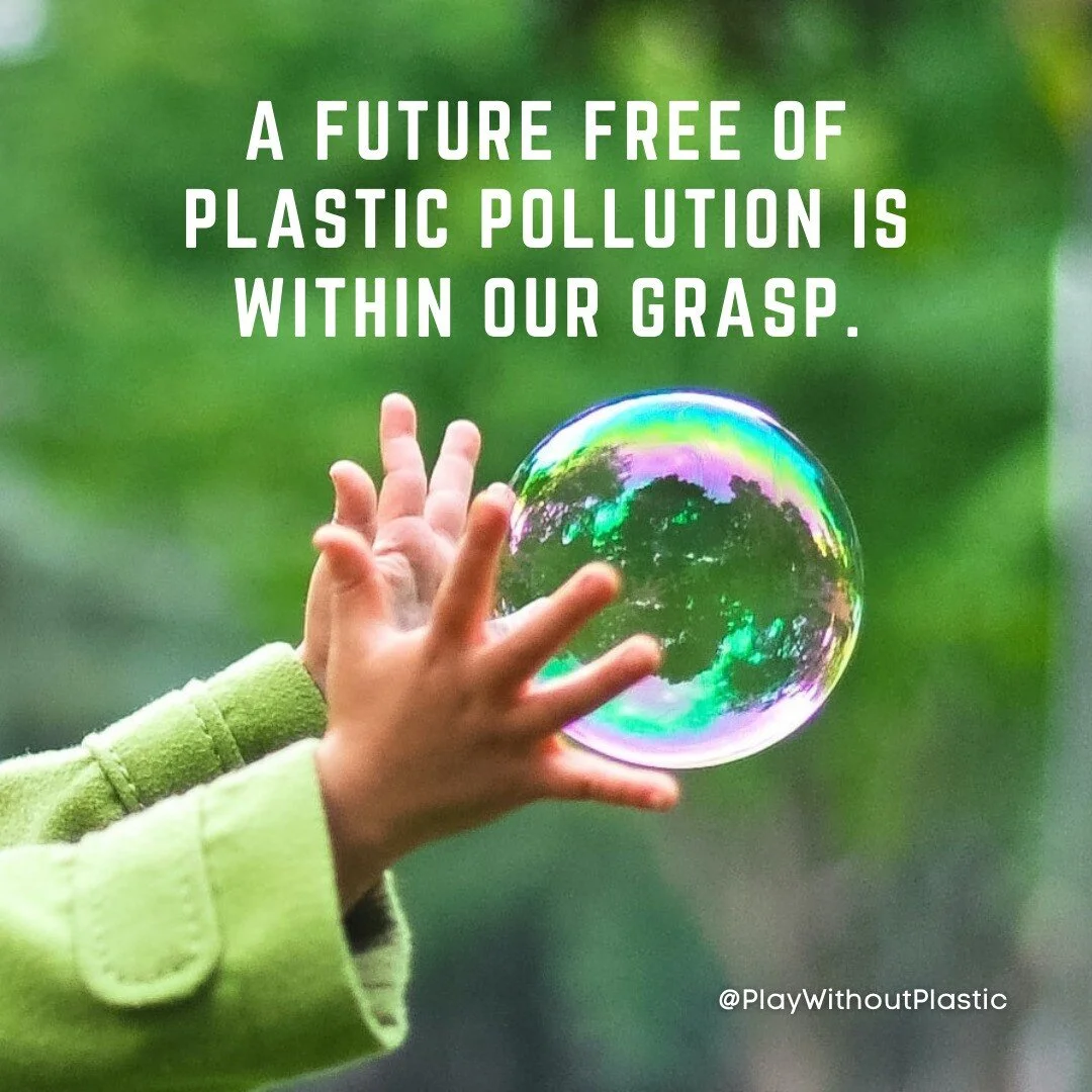 For our children, that future begins with PLAY!

Playscapes without plastic allow children to imagine a world without plastic pollution.

By taking the Play Without Plastic pledge, members commit to refrain from giving any child under four years old 