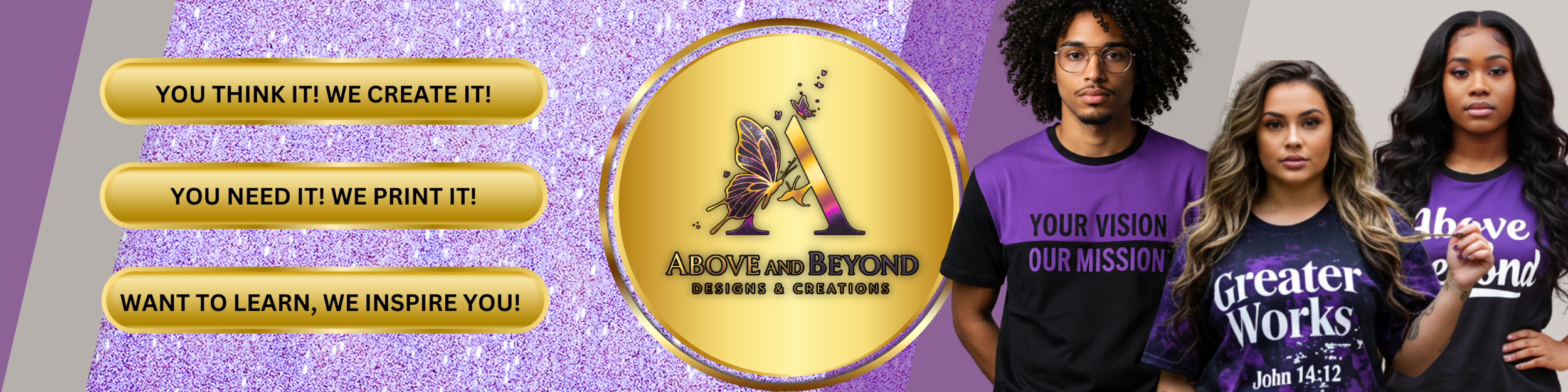 A promotional banner for Above and Beyond Designs & Creations featuring three diverse young models wearing purple and black t-shirts with inspirational messages. The background has a purple glittery pattern, and the logo with a butterfly and the letter 'A' is prominently displayed in the center. Three gold buttons on the left list services: creation, printing, and inspiring.