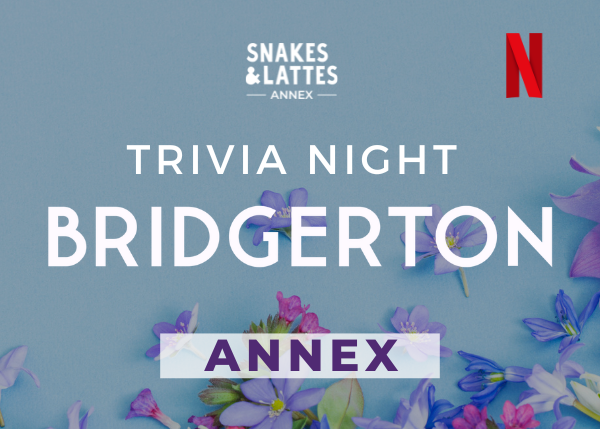 Bridgerton Trivia Night - Snakes &amp; Lattes Annex
