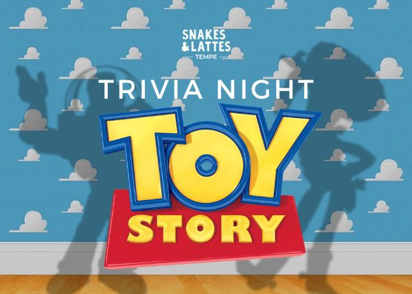 Toy Story Trivia - Snakes &amp; Lattes Tempe