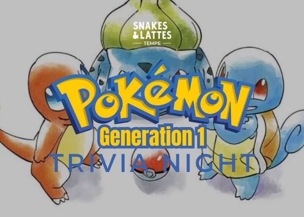 Pokémon GEN 1 Trivia Night - Snakes &amp; Lattes Tempe