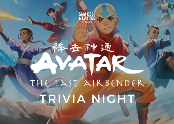 Avatar: The Last Airbender Trivia Night - Snakes &amp; Lattes Chicago