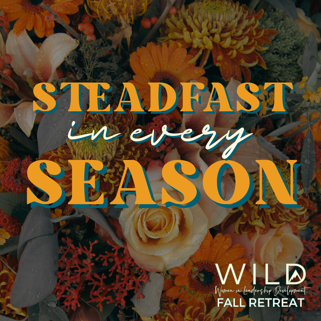 Fall WILD - Steadfast in every season .png (Copy) (Copy)