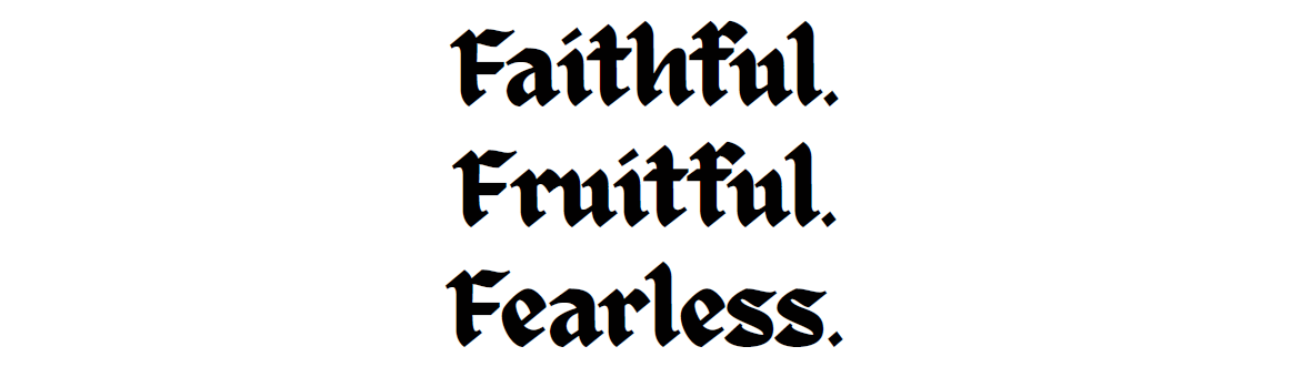 Three words in a bold, decorative, Old English font: "Faithful. Fruitful. Fearless."