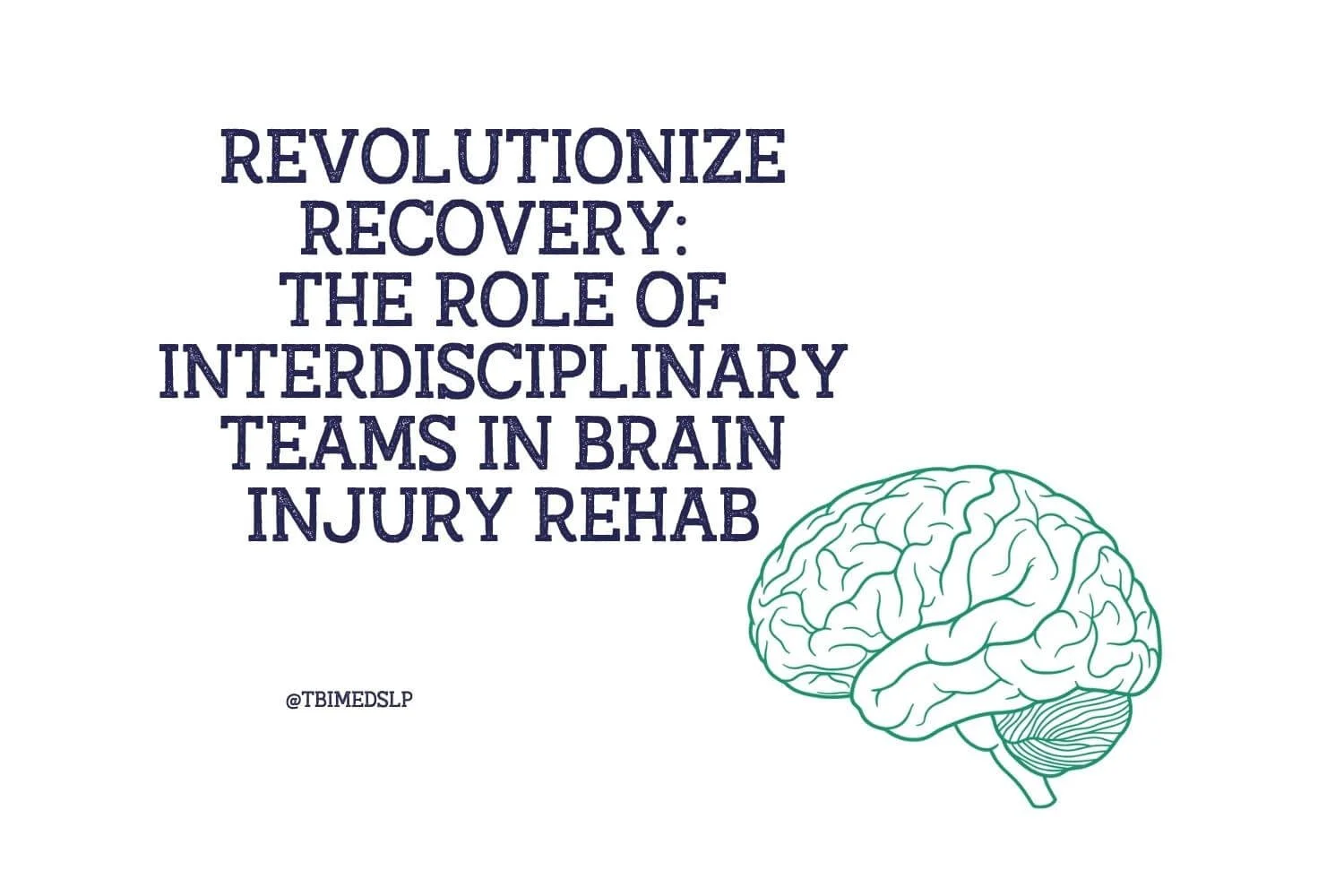 Revolutionize Recovery: The Role of Interdisciplinary Teams in Brain Injury Rehab