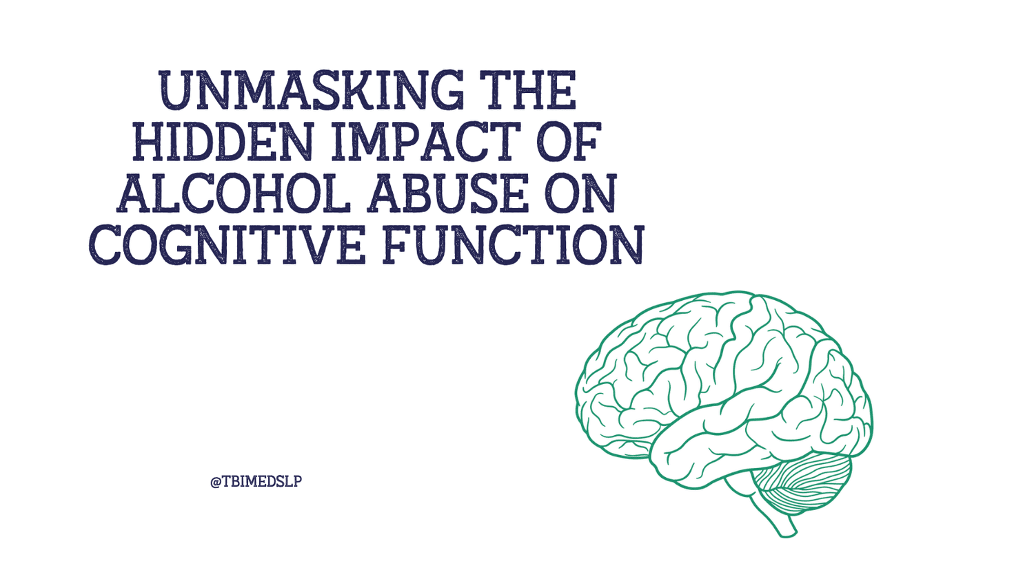 Unmasking the Hidden Impact of Alcohol Abuse on Cognitive Function ...
