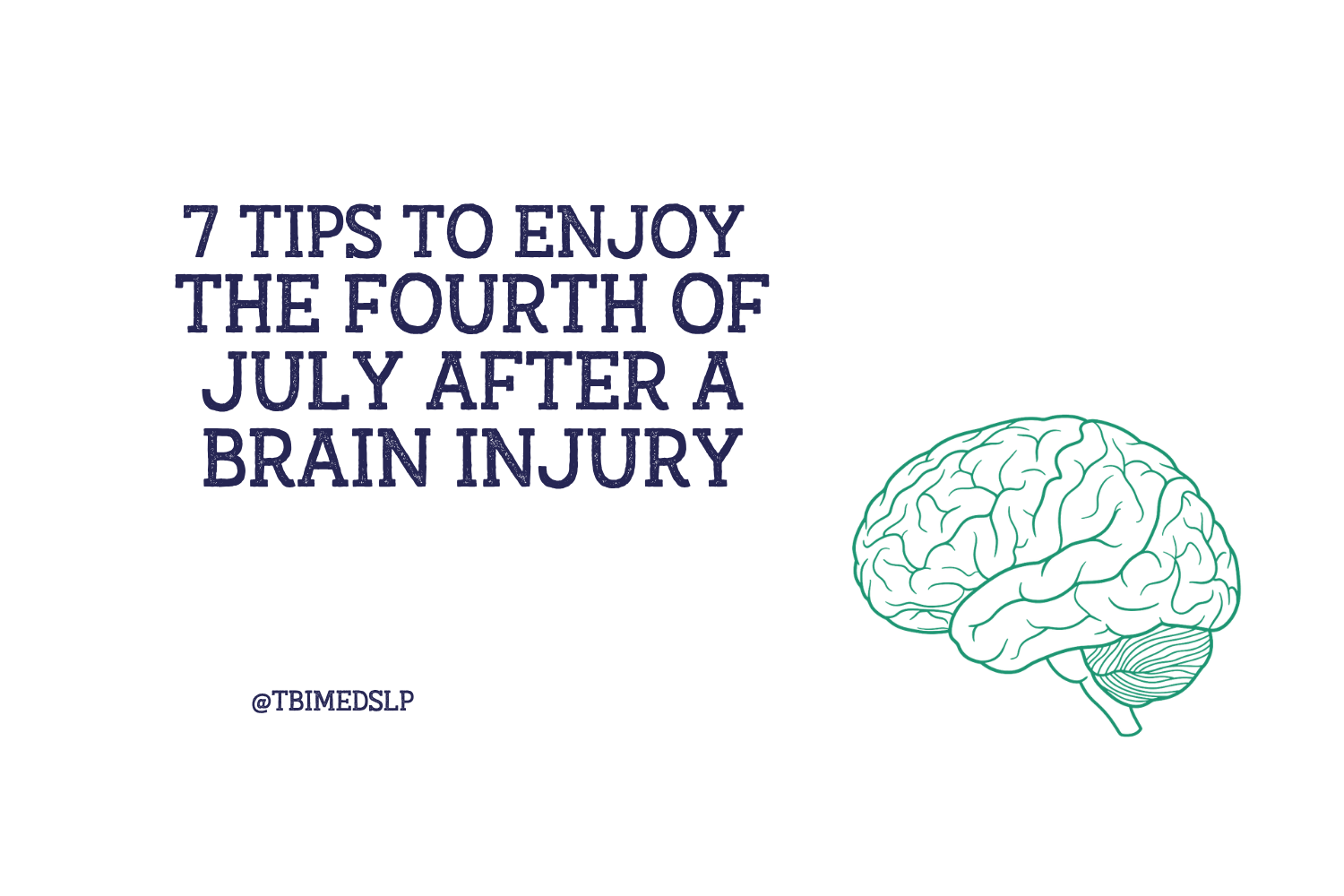 Graphic for a blog about seven practical tips to enjoy the Fourth of July after a traumatic brain injury, including fireworks safety and sensory overload management.