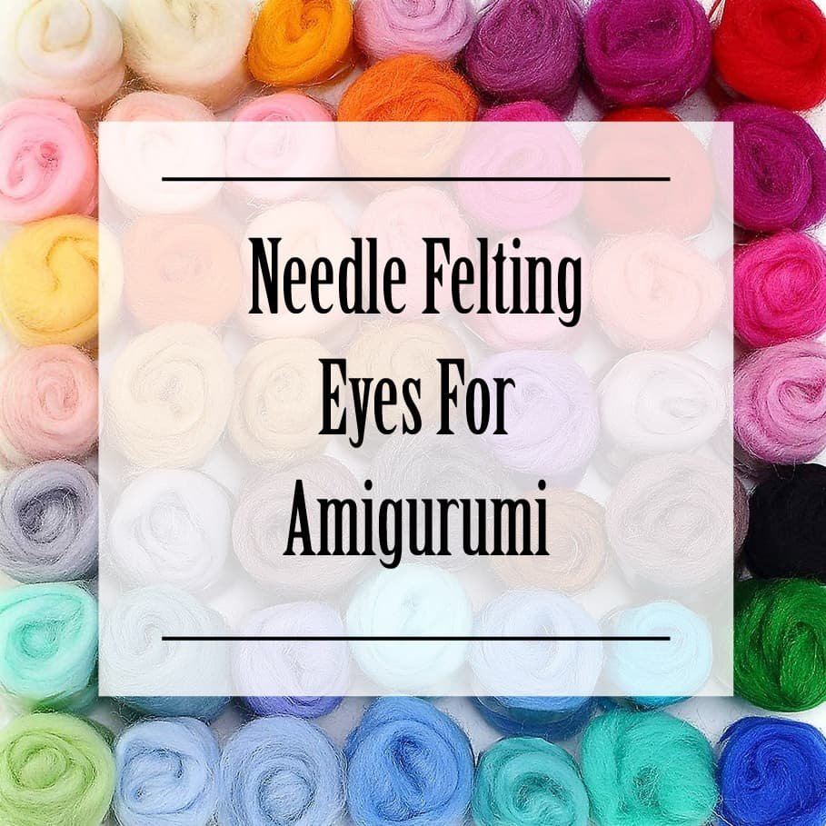 Needle Felting Eyes on Amigurumi — 1Up Crochet
