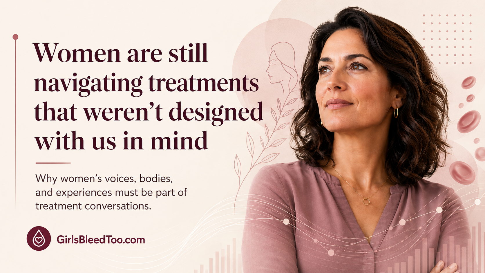 Women with bleeding disorders are still navigating treatments not designed for us.