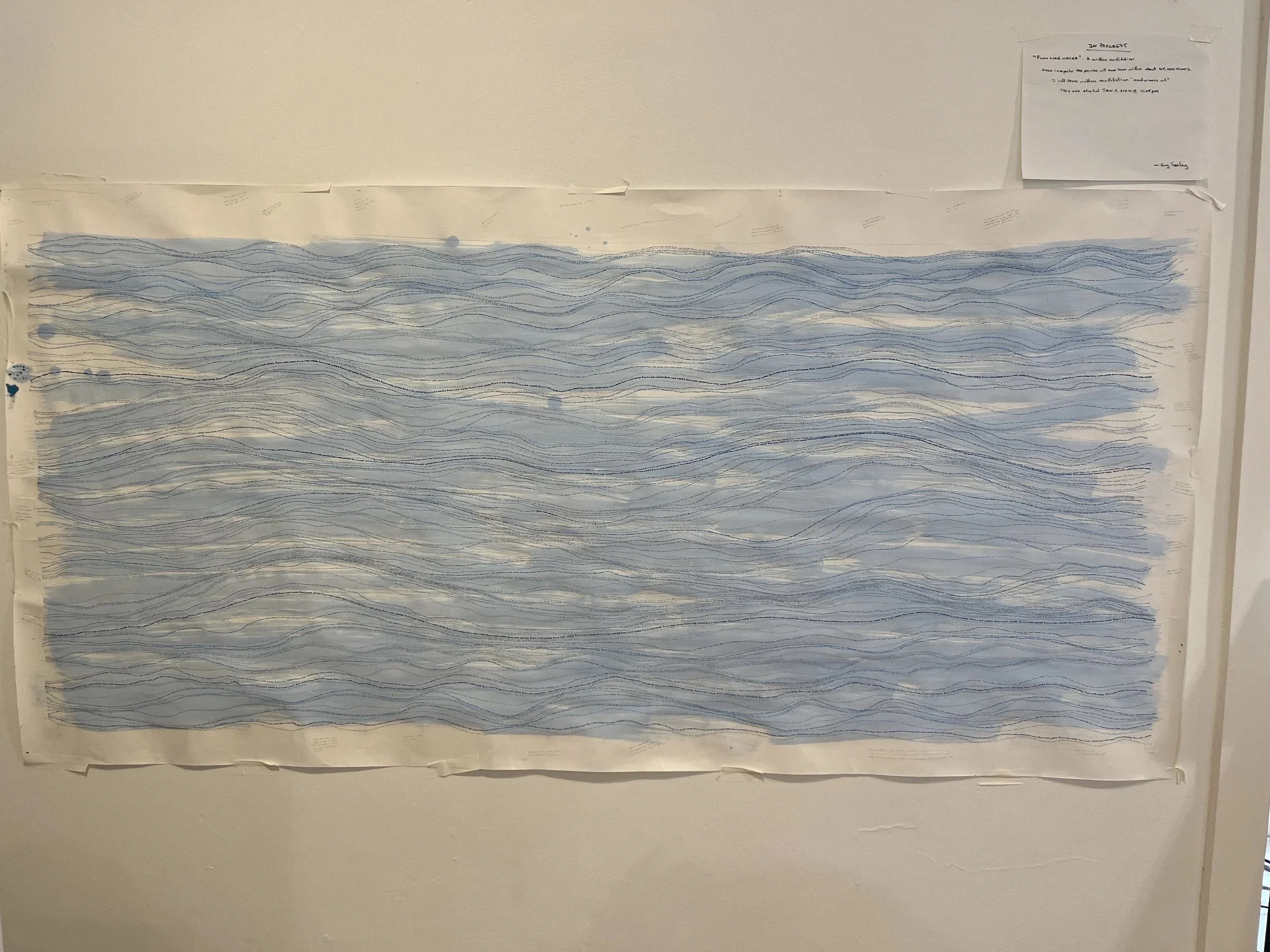 "Flow Like Water"  - 2023 - Hand-written about 6,000 times. 
Ink on paper. $4,000 (Sold)