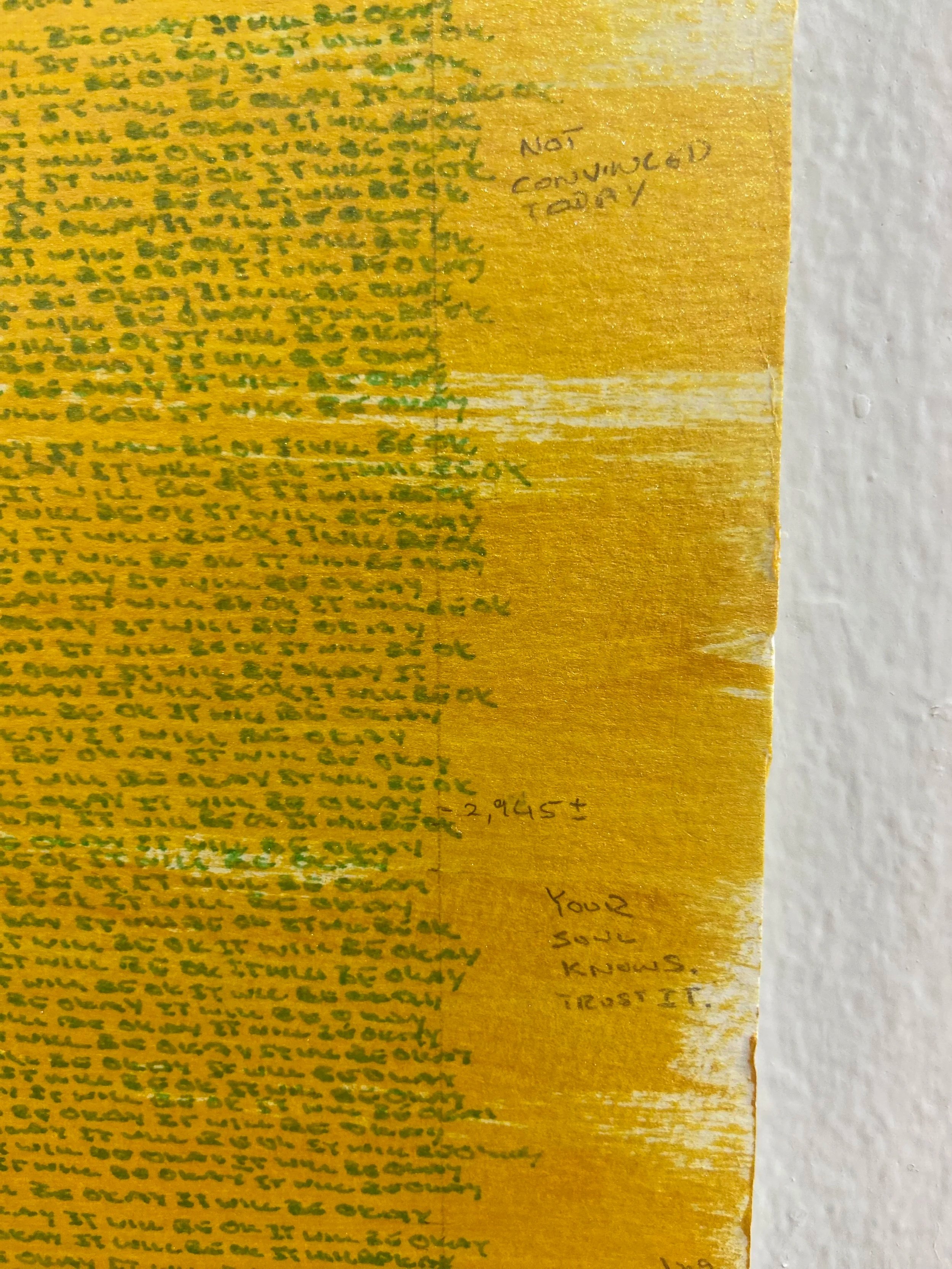 "It Will Be Ok"  - 2022. Hand-written about 2,500 times. 
Ink on paper. $3,500 (Sold)