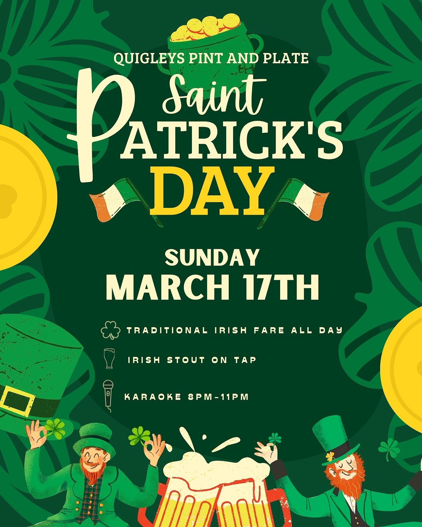 .
🍀 St. Patty&rsquo;s Day Celebration 

🍀 Irish Fare All Day &amp; Irish Stout on Tap 

🍀 Karaoke 8:00pm-11:00pm

🍀 $13 Pitchers of Beer all day!! 

#stpatricksday #stpattysday #irishstout #stout #quigleyspintandplate #quigleys
