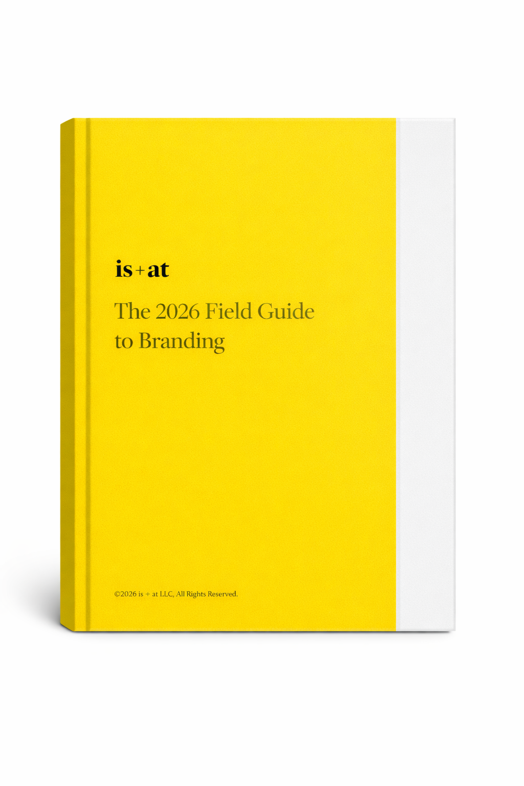 A yellow and white booklet titled "The 2026 Field Guide to Branding" by is + at.