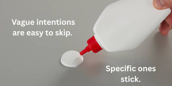 Glue bottle with the quote that vague intentions are easy to skip