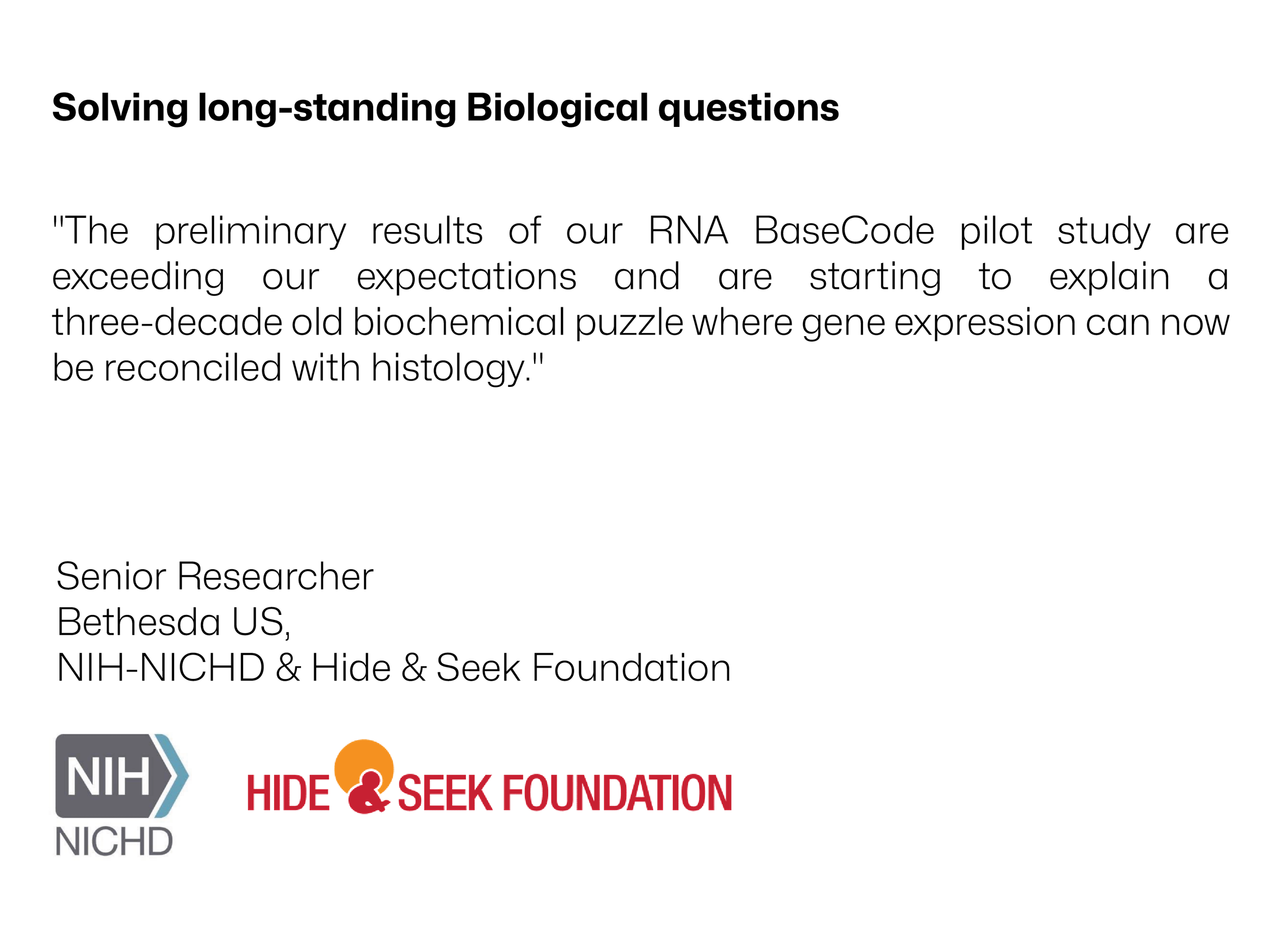 Slide titled 'Solving long-standing Biological questions' with text about RNA BaseCode pilot study, a quote, and logos of NIH and Hide & Seek Foundation.