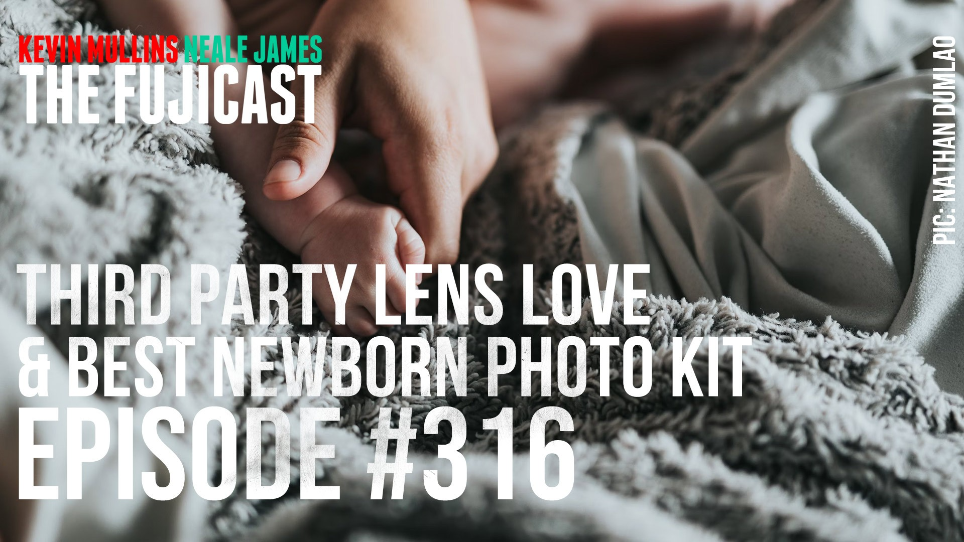 Episode #316: Third-party lens love and best newborn photo kit