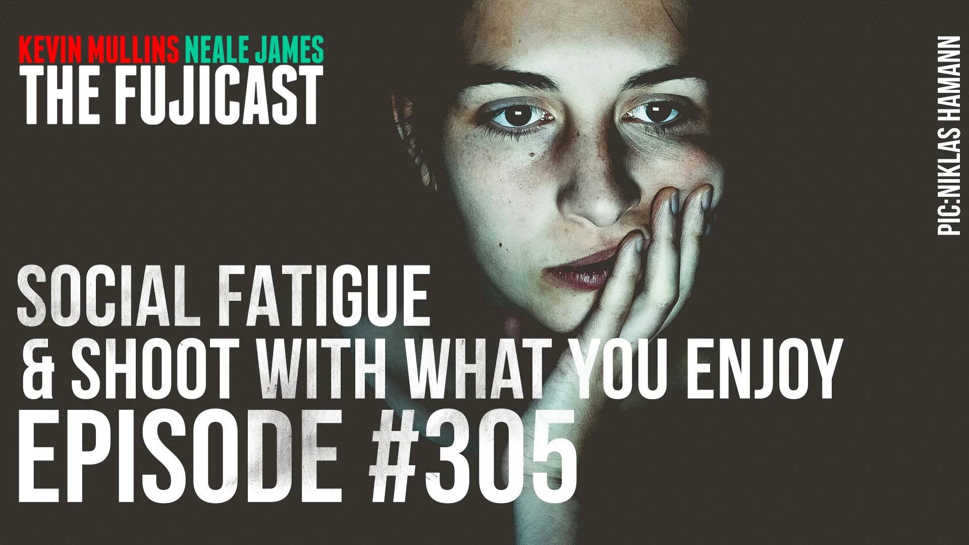 Episode #305: Shoot with what you enjoy and social fatigue