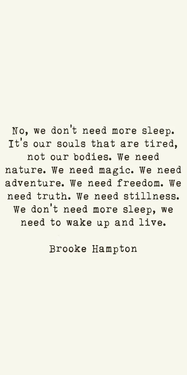 A quote by Brooke Hampton about the importance of souls, nature, magic, adventure, freedom, truth, and stillness over sleep, emphasizing waking up and living.