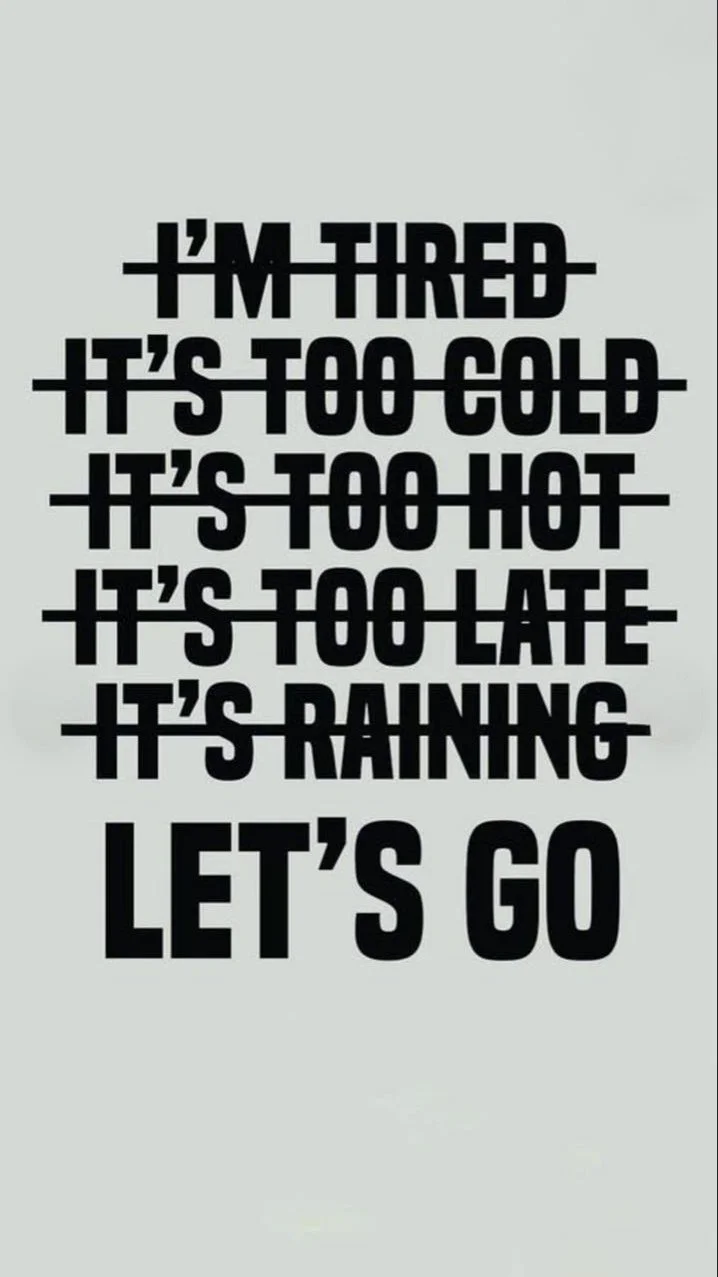 A motivational quote about quitting exercise, stating: "I'm tired, it's too cold, it's too hot, it's too late, it's raining. Let's go." with each reason crossed out.