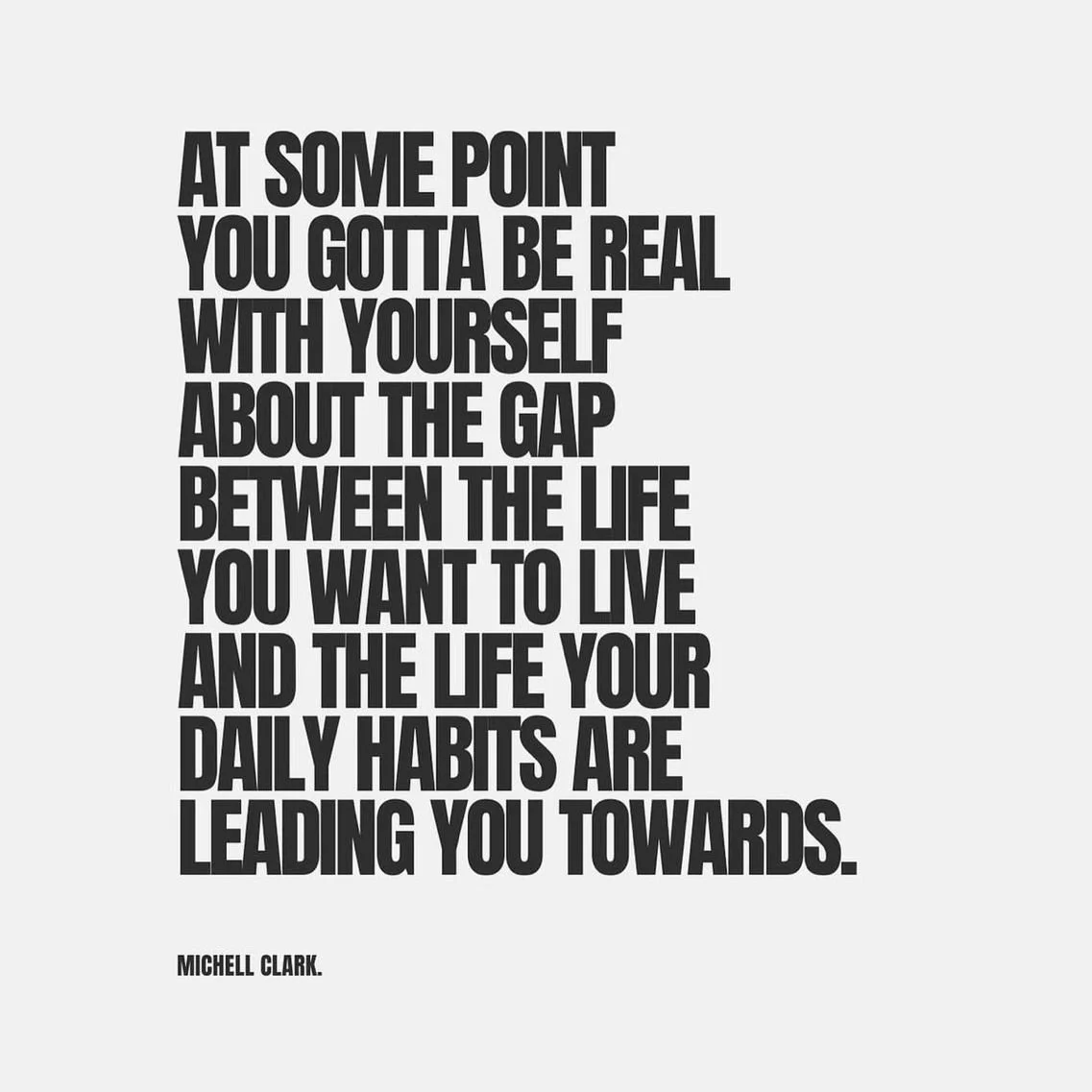 Inspirational quote about being honest with oneself and making positive life habits, by Michell Clark, rendered in bold black text on a light grey background.