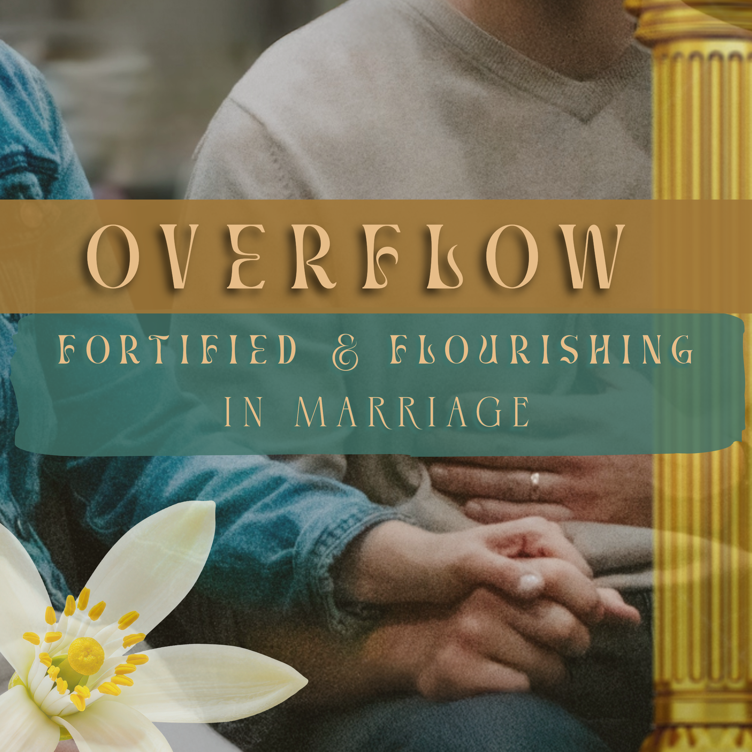 Fortified &amp; Flourishing in Marriage