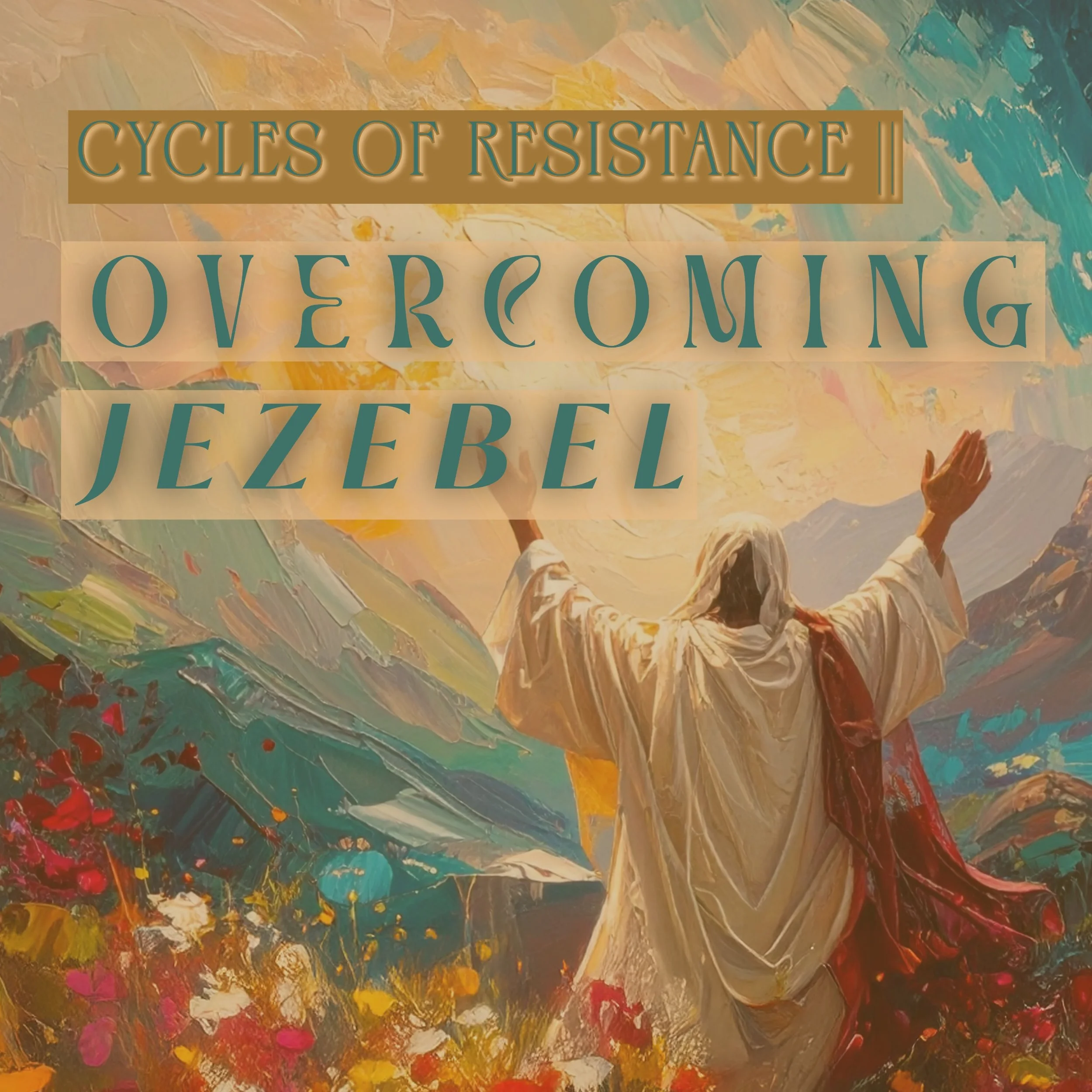 Cycles of Resistance || Overcoming Jezebel